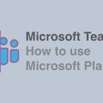 How to Use Planner with Microsoft Teams