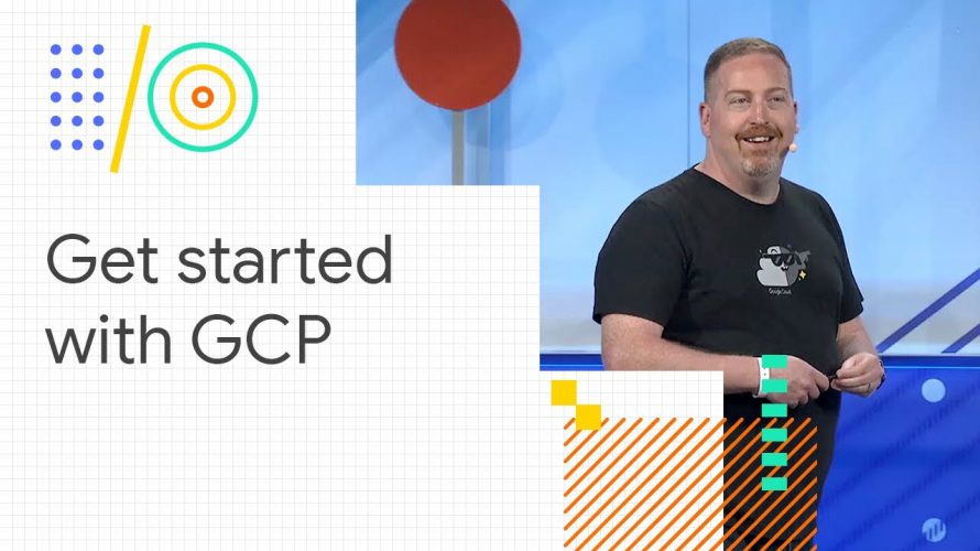 Google Cloud Platform 101 (Google I/O ’18)