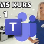 Microsoft Teams kurs 1 – Hva er Teams og hvordan komme i gang med Teams raskt