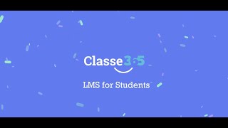 Student’s Video Guide: Classe365 Learning Management System(LMS)