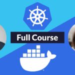 Docker and Kubernetes – Full Course for Beginners