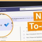 Erster Eindruck: To Do & Planner Aufgaben zentral in Teams!