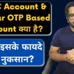 What is eKYC Account or Aadhar OTP Based Account? | Advantages & Disadvantages of eKYC Account