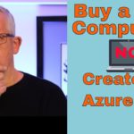 Don’t buy a new computer – create a Virtual Machine in Azure Cloud instead