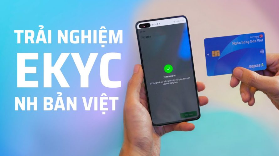 Trải nghiệm eKYC tại ngân hàng Bản Việt từ online đến tại quầy giao dịch