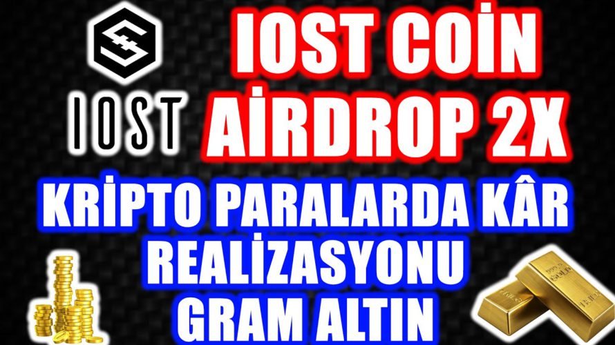 IOST COIN AIRDROP ETKISI 2X! KRIPTO PARALARDA KÂR ALMAK VE GRAM ALTIN |Btc Analiz 2021|Altcoin 2021|