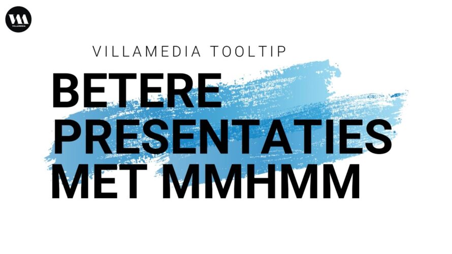 Villamedia Tooltip – Beter presenteren met mmhmm