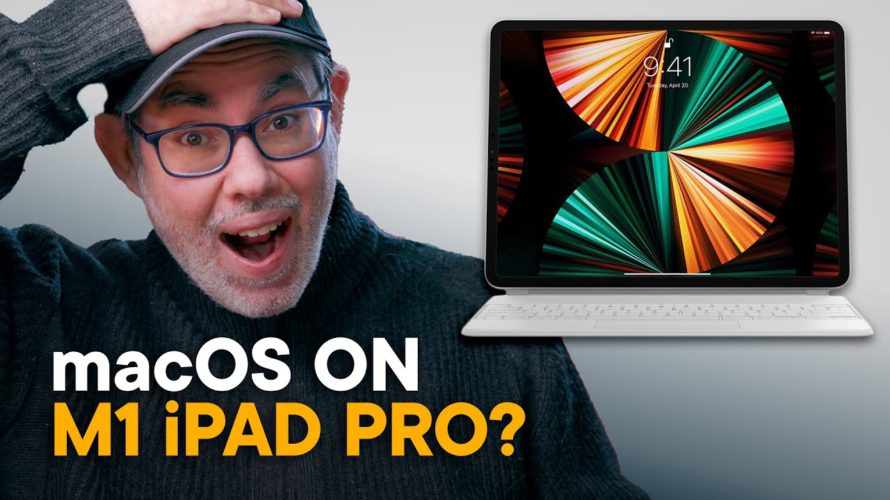 macOS on M1 iPad Pro — Will Apple Do it?