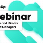 ClickUp and Miro for Product Managers