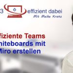 Effiziente Teams – Whiteboards erstellen mit Miro