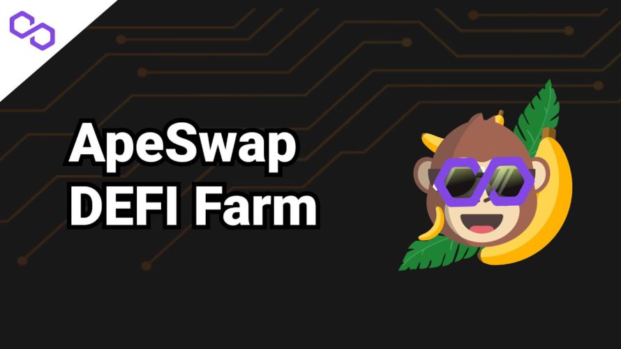 ApeSwap – Defi Yield Farming on the Polygon/Matic Blockchain