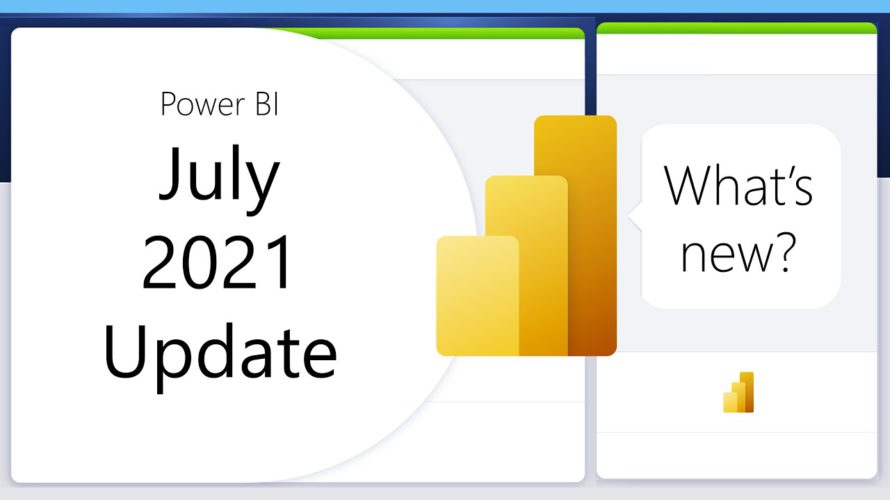 Power BI Update – July 2021