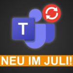 🆕 Update: Was ist neu in Teams & Microsoft 365? (Juli 2021)