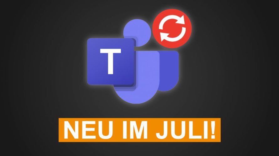 🆕 Update: Was ist neu in Teams & Microsoft 365? (Juli 2021)