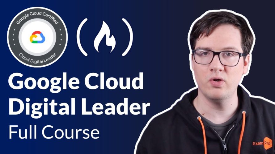 Google Cloud Digital Leader Certification Course – Pass the Exam!
