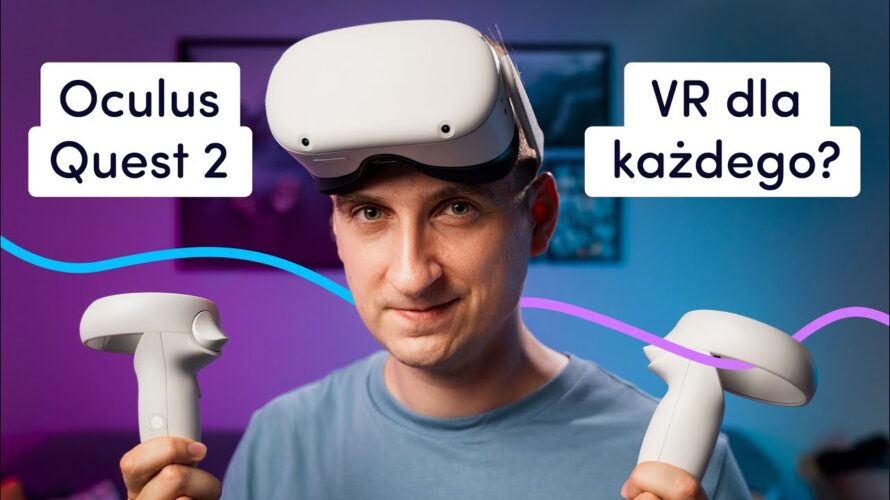 Nie kupuj Oculus Quest 2!