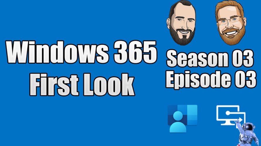 S03E03 – Windows 365 First Look with Christiaan Brinkhoff (I.T)