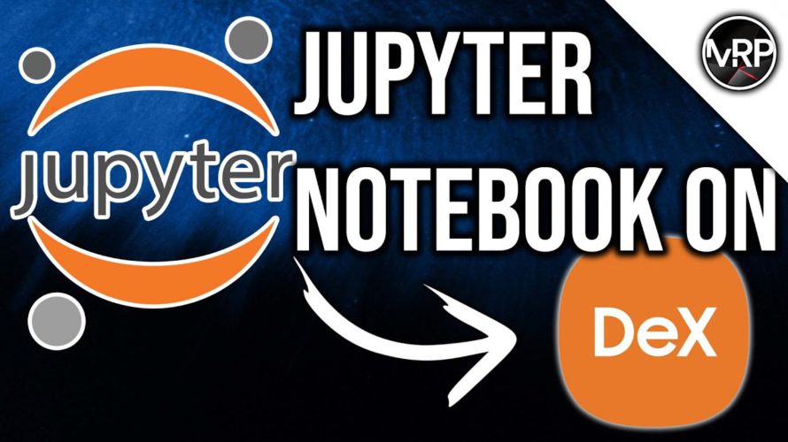 Code with Jupyter Notebook on Samsung DeX (with help from Termux) Setup in less then 5 min