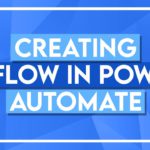 Creating a Flow in Microsoft Power Automate tutorial