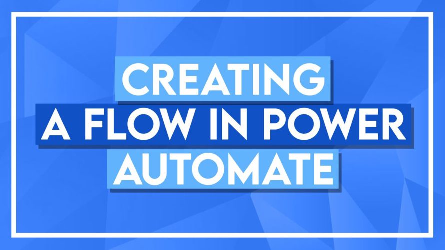 Creating a Flow in Microsoft Power Automate tutorial