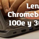 Lenovo Chromebook 100e y 300e: listas para trabajar. ¡Conócelas!