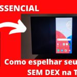 Como espelhar seu Samsung Galaxy que não possui Modo DEX na TV  – Usei o A52s 5G [Dica Essencial]