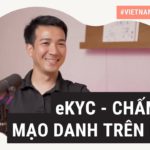 eKYC, chấm dứt mạo danh trên mạng – Nam Ma, Head of Data & AI Lab VNG Corporation | VI S2 EP12
