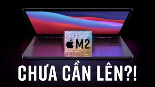 MacBook Air M2: Mạnh thật nhưng có tốt hơn MacBook Pro M1?