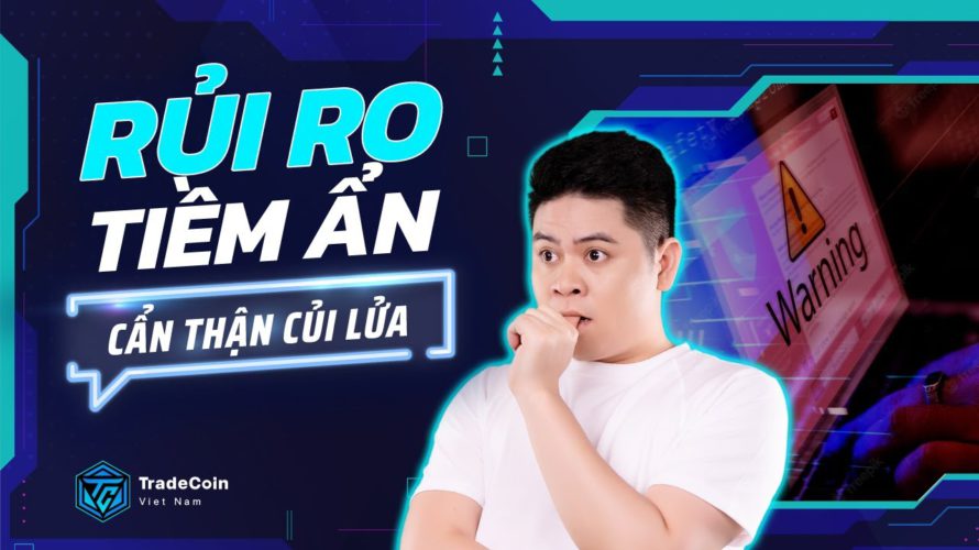 NHỮNG RỦI RO TIỀM ẨN TRONG CÁC MÔ HÌNH DEFI – CẨN THẬN CỦI LỬA