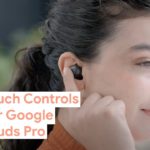 How To Use Touch Controls on Your Google Pixel Buds Pro