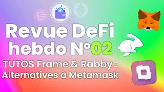 Tuto DeFi Crypto Wallet by Marc Zeller #02 week 25 Août 2022 (Metamask, Rabby, Frame, xDefi)