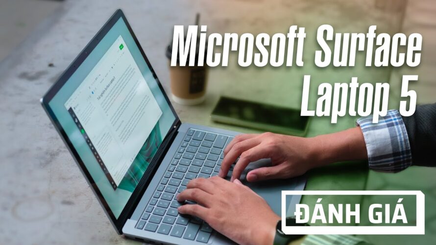 Microsoft Surface Laptop 5: Những điểm thích và không thích