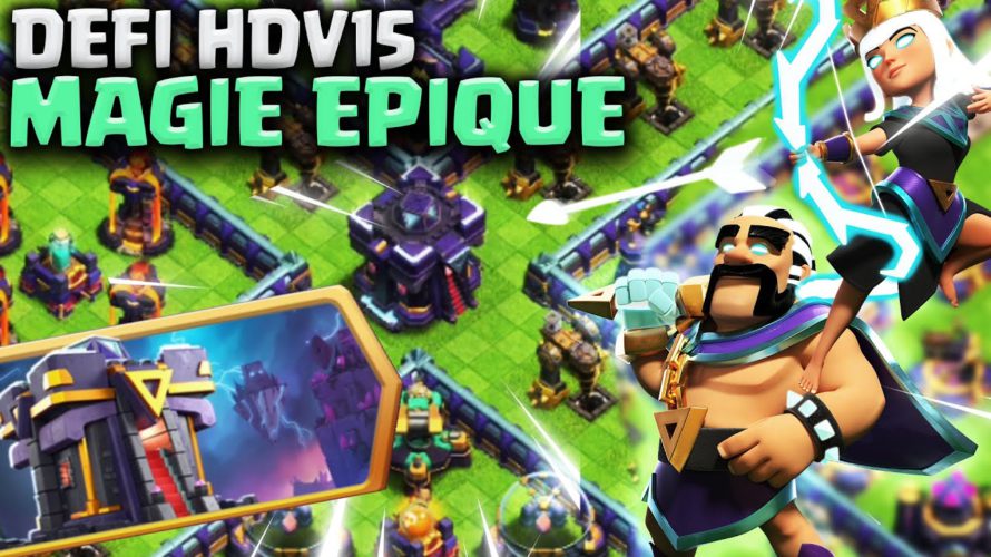 Réussir le Défi Magie Epique HDV15 | Skin et Décor Magique Clash of Clans