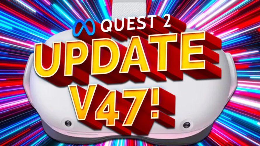Quest 2 Update v47 brings new features and fixes