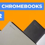 Top 12 BEST Chromebooks You Can Buy Right Now In 2022