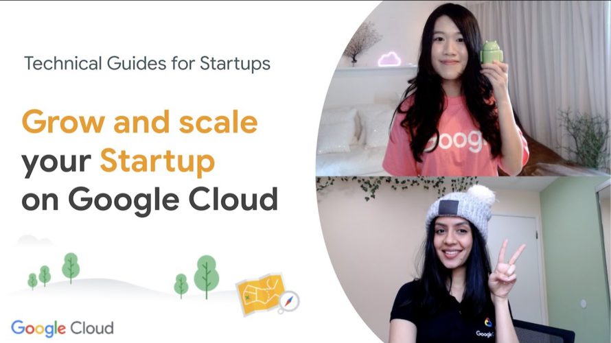 Introducing Google Cloud Technical Guides for Startups – Grow Series
