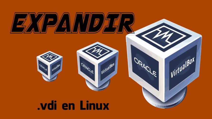 👀 Expandir disco duro virtual (vdi) en Debian Linux 🐧