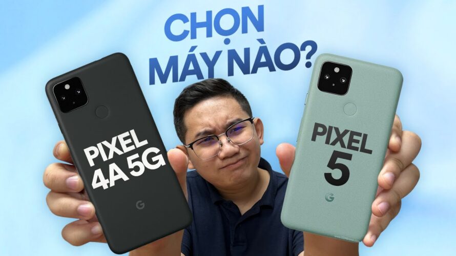 Nên mua Pixel 4a 5G hay Pixel 5: chênh nhau 1 triệu, camera y chang!