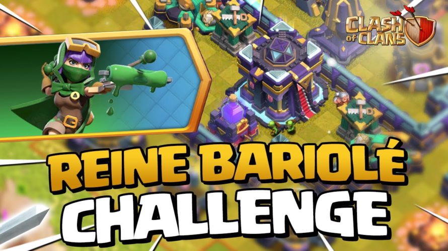ON ESSAYE DE FAIRE 3 ÉTOILES SUR LE CHALLENGE DE LA REINE BARIOLÉ ! Clash of Clans