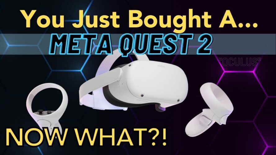 You Just Bought A Meta (Oculus) Quest 2: User Guide