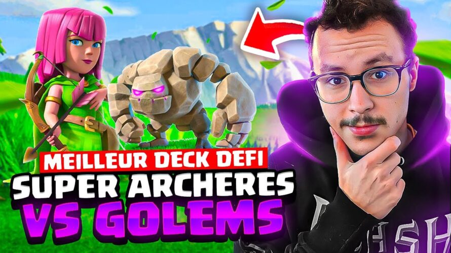 Le meilleur deck pour le défi super archères vs super golem !
