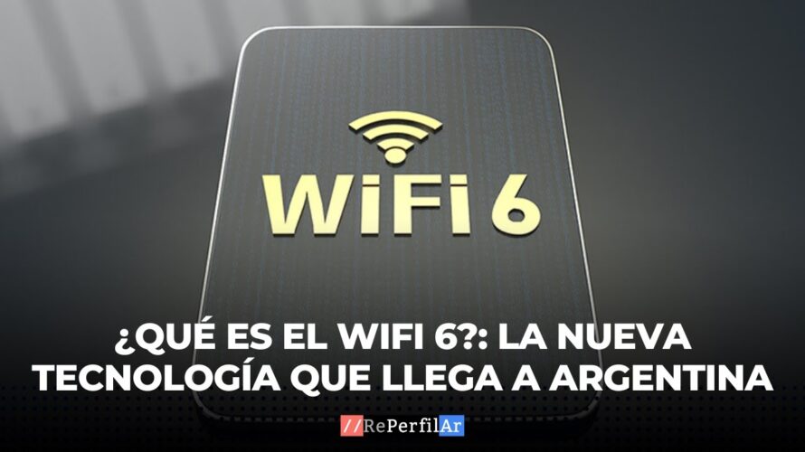 ¿Qué es el wifi 6?: la nueva tecnología que llega a Argentina