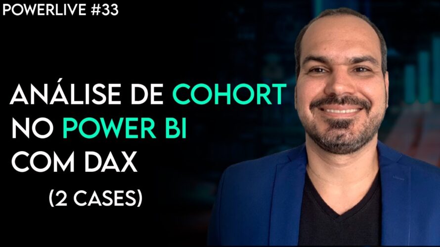 Análise avançada de CoHort no Power BI com 2 cases [PowerLive #33]
