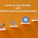 Level-up your DevOps with GitHub Actions and Kubernetes