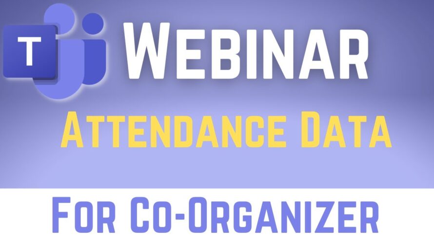 Microsoft Teams Webinars: Co-organizers Can See Attendance Data