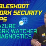 Troubleshoot Network Security Groups with Azure Network Watcher NSG Diagnostics