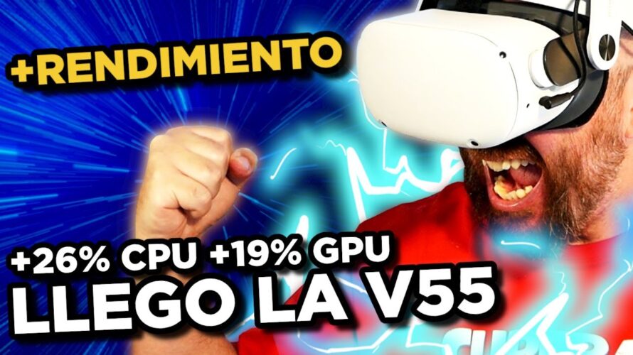 V55 con AUMENTO de RENDIMIENTO en QUEST 2 y QUEST