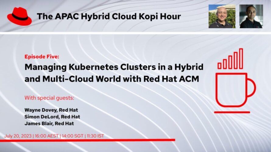 APAC Hybrid Cloud Kopi Hour (E5) | Managing Kubernetes Clusters in a Hybrid and Multi-Cloud World.