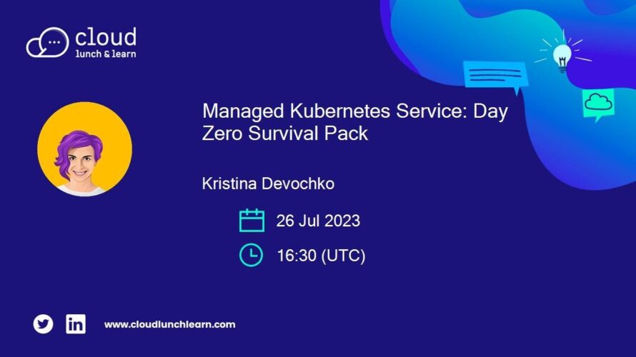 Managed Kubernetes Service: Day Zero Survival Pack