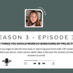 Season 3 – Episode 31: 10 Things You Should Never Do When Doing DIY Projects